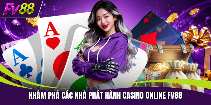 Khám phá các nhà phát hành casino online FV88