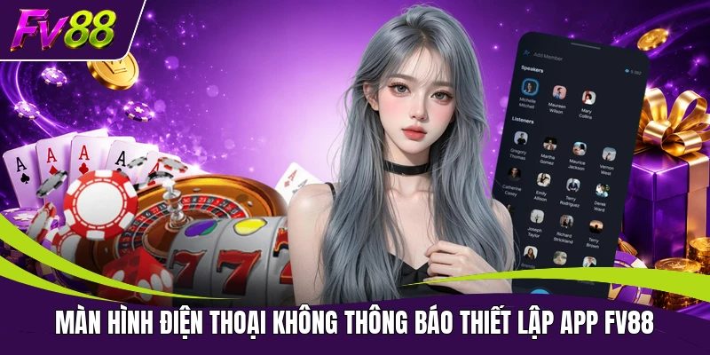Màn hình điện thoại không thông báo thiết lập app FV88