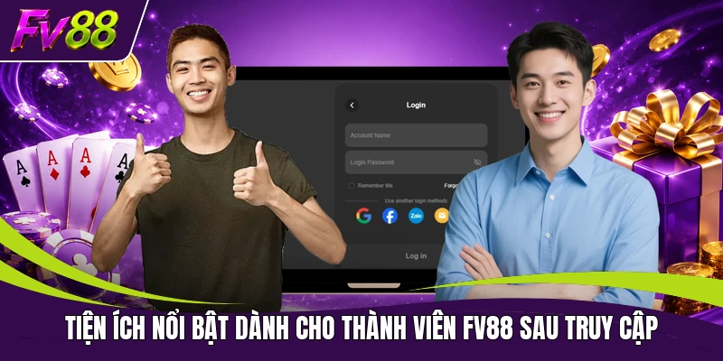 Tiện ích nổi bật dành cho thành viên FV88 sau truy cập