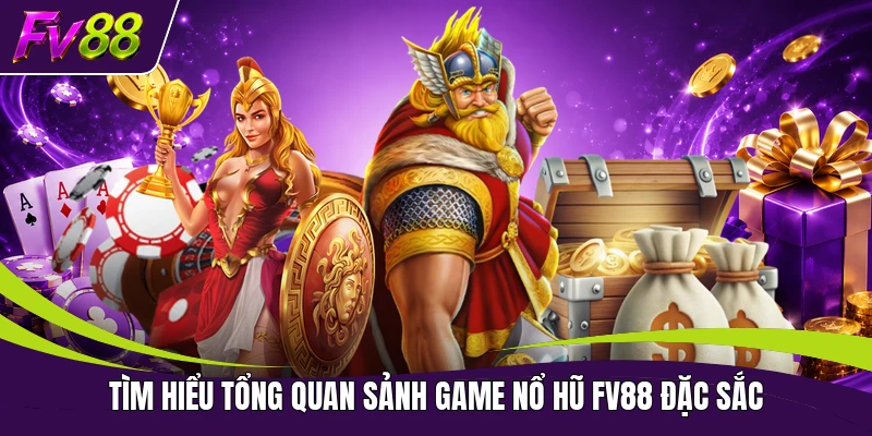 Tìm hiểu tổng quan sảnh game nổ hũ FV88 đặc sắc